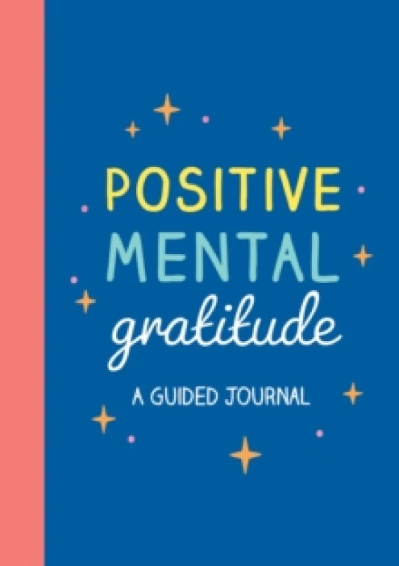 Image of Positive Mental Gratitude : A Guided Journal to Help You Practise Mindfulness, Positivity and Self-reflection Paperback / softback