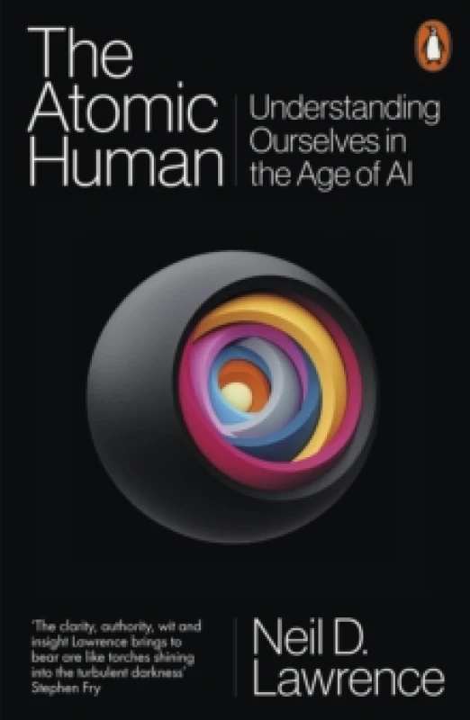 Image of The Atomic Human : Understanding Ourselves in the Age of AI Paperback / softback