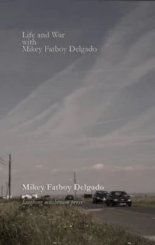 Image of Life and War with Mikey Fatboy Delgado by Mikey Fatboy Delgado Paperback