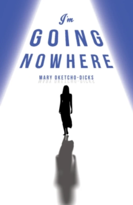 Image of I'm Going Nowhere. Paperback. By Mary OketchoDicks Books