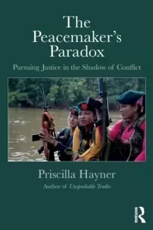 Image of The Peacemaker's Paradox : Pursuing Justice in the Shadow of Conflict