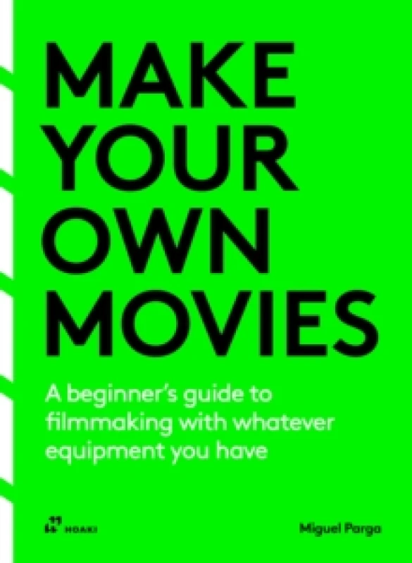 Image of Make Your Own Movies : A beginners guide to filmmaking with whatever equipment you have Paperback / softback