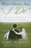 Image of when sinners say i do discovering the power of the gospel for marriage
