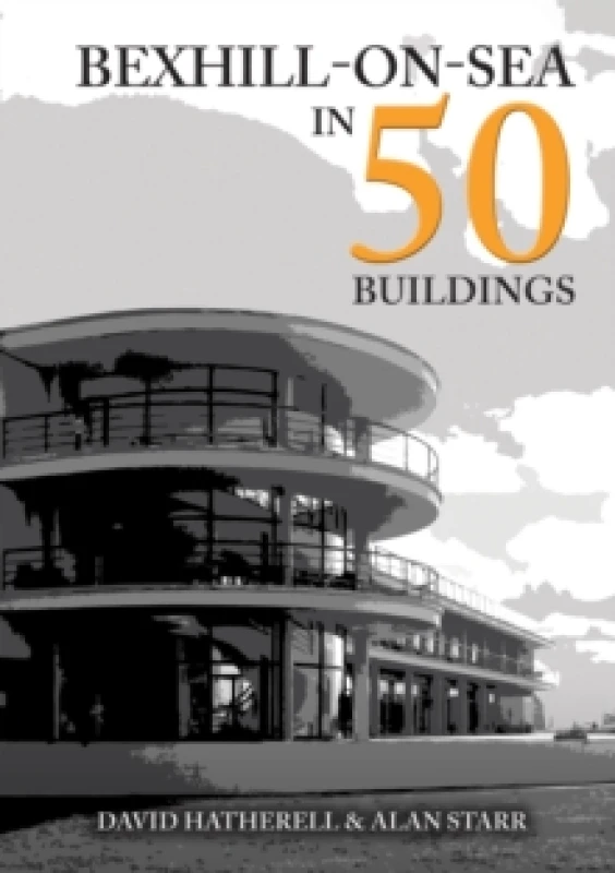 Image of Bexhill-on-Sea in 50 Buildings Paperback / softback