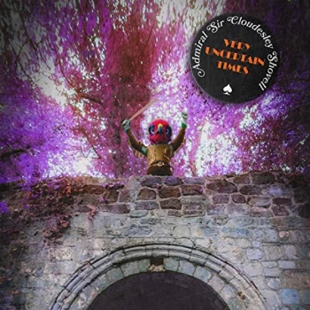 Image of Admiral Sir Cloudesley Shovell - Very Uncertain Times CD