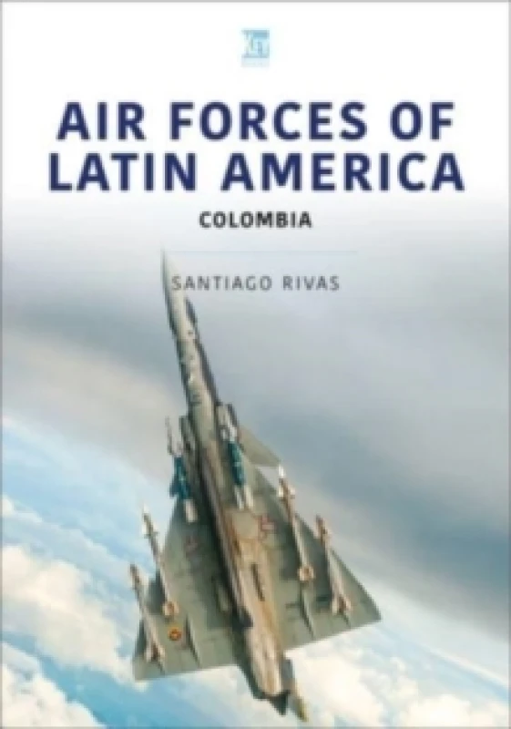 Image of Air Forces of Latin America: Colombia Paperback / softback