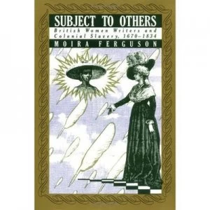 Image of Subject to Others by Moira Ferguson Book
