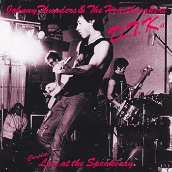 Image of Johnny Thunders & The Heartbre - Down To Kill Live At The Speak CD