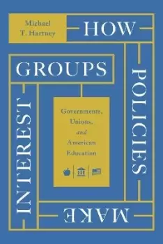 Image of How Policies Make Interest Groups by Michael T. Hartney