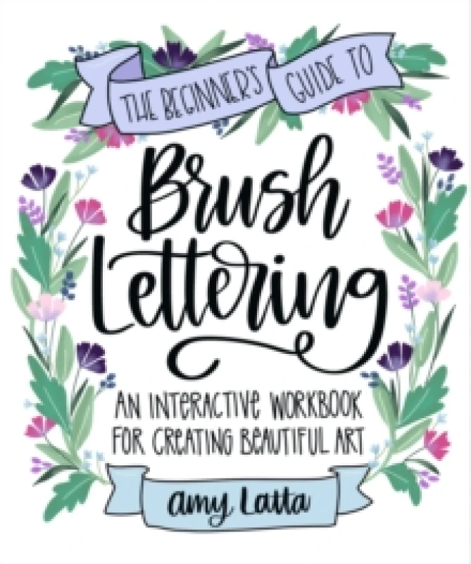 Image of The Beginner's Guide to Brush Lettering : An Interactive Workbook for Creating Beautiful Art Paperback / softback
