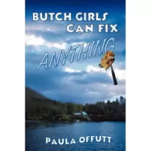 Image of Butch girls can fix anything by Paula Offutt