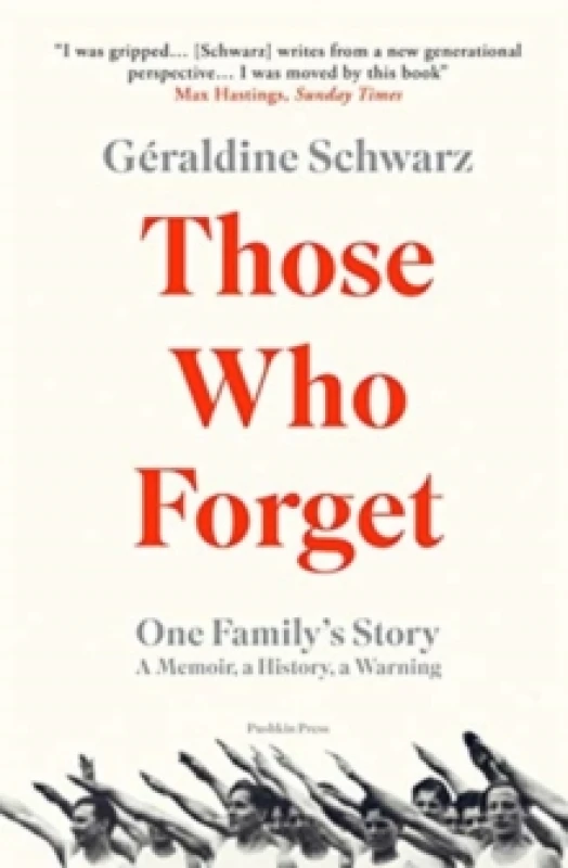 Image of Those Who Forget : One Family's Story; A Memoir, a History, a Warning Paperback / softback
