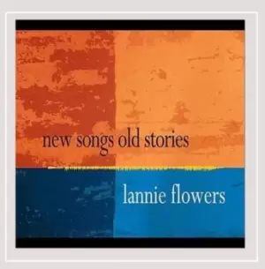 Image of New Songs Old Stories by Lannie Flowers CD Album