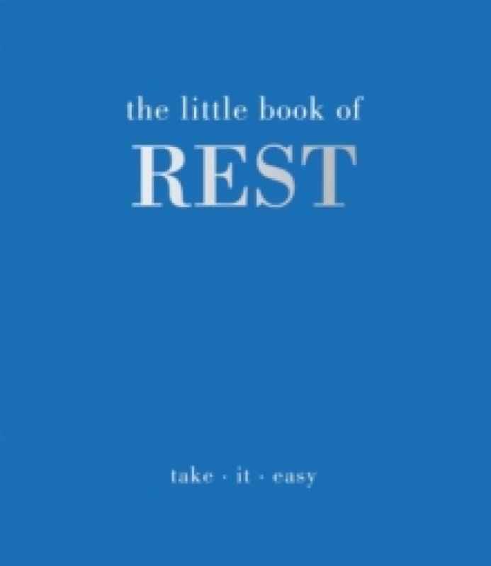 Image of The Little Book of Rest : Take. It. Easy Hardback