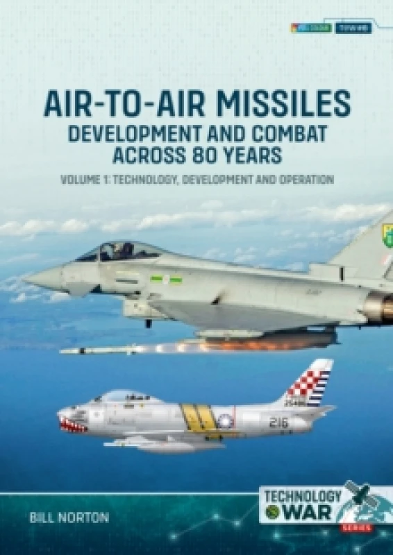 Image of Air-to-Air Missiles, Development and Combat Across 80 Years Volume 1 : Technology, Development and Operation Paperback / softback