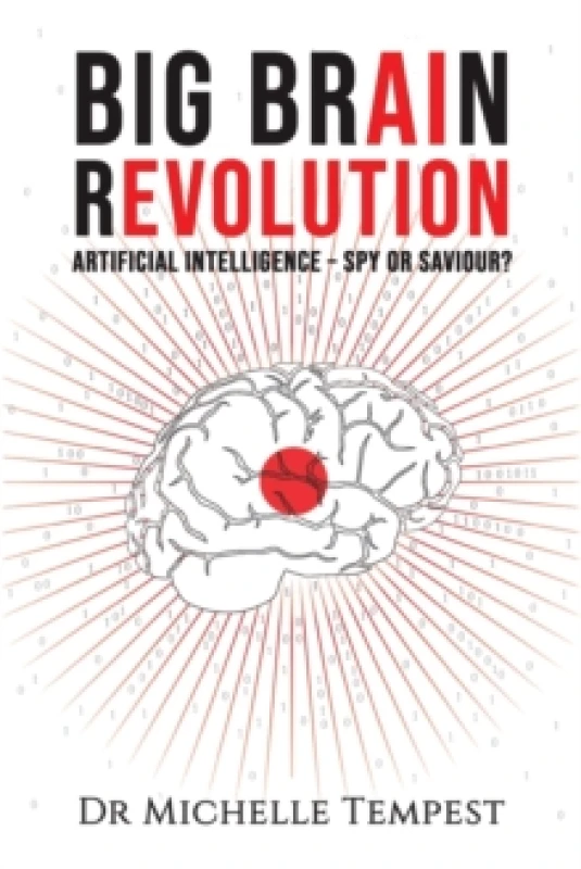 Image of Big Brain Revolution : Artificial Intelligence - Spy or Saviour? Paperback / softback