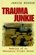 Image of trauma junkie memoirs of an emergency flight nurse