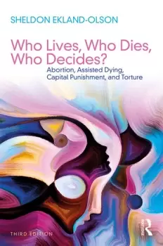 Image of Who Lives Who Dies Who Decides?Abortion Assisted Dying Capital Punishment and Torture