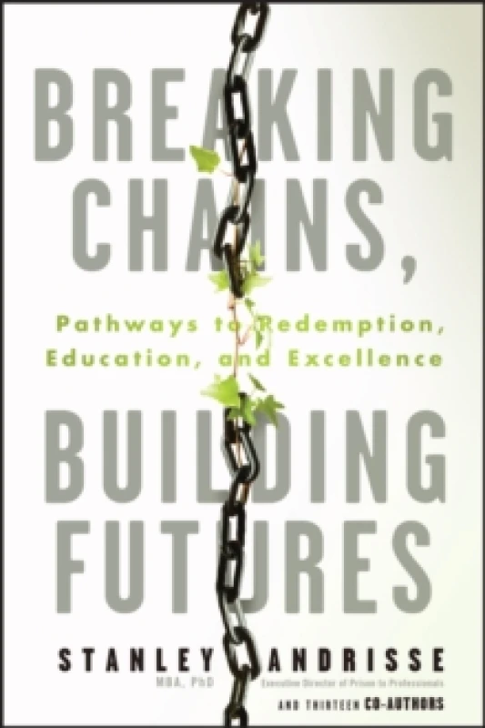 Image of Breaking Chains, Building Futures : Pathways to Redemption, Education, and Excellence Paperback / softback