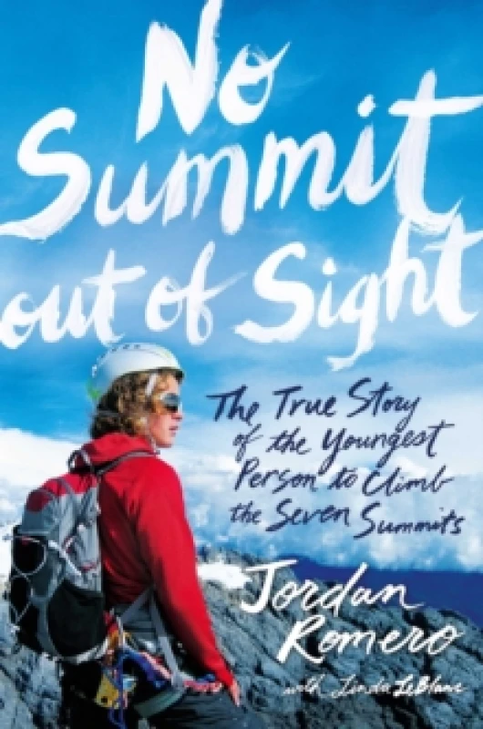 Image of No Summit out of Sight : The True Story of the Youngest Person to Climb the Seven Summits Paperback / softback