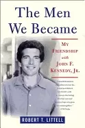 Image of men we became my friendship with john f kennedy jr