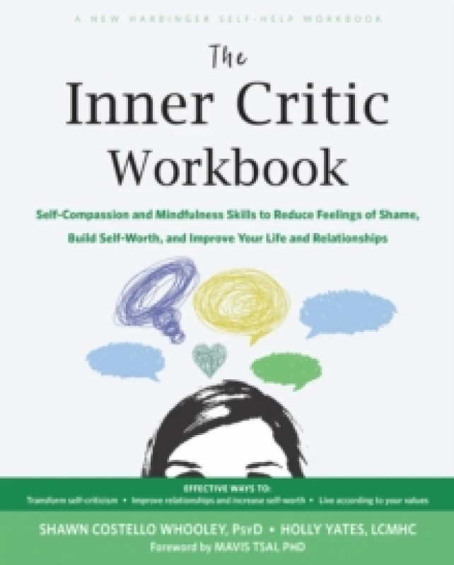 Image of The Inner Critic Workbook : Self-Compassion and Mindfulness Skills to Reduce Feelings of Shame, Build Self-Worth, and Improve Your Life and Relationsh