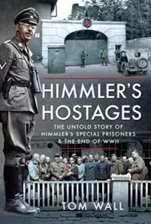 Image of Himmler's Hostages : The Untold Story of Himmler's Special Prisoners and the End of WWII
