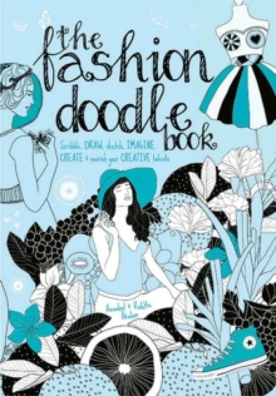 Image of The Fashion Doodle Book : Scribble, Draw, Sketch, Imagi, Create and Nourish Your Creative Talents Paperback / softback