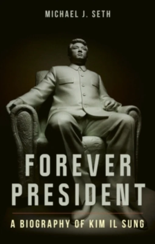 Image of Forever President : A Biography of Kim Il Sung Hardback