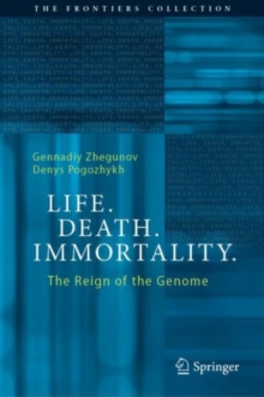 Image of Life. Death. Immortality. : The Reign of the Genome Hardback