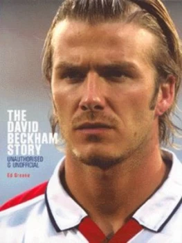 Image of The David Beckham Story by Ed Greene Hardback