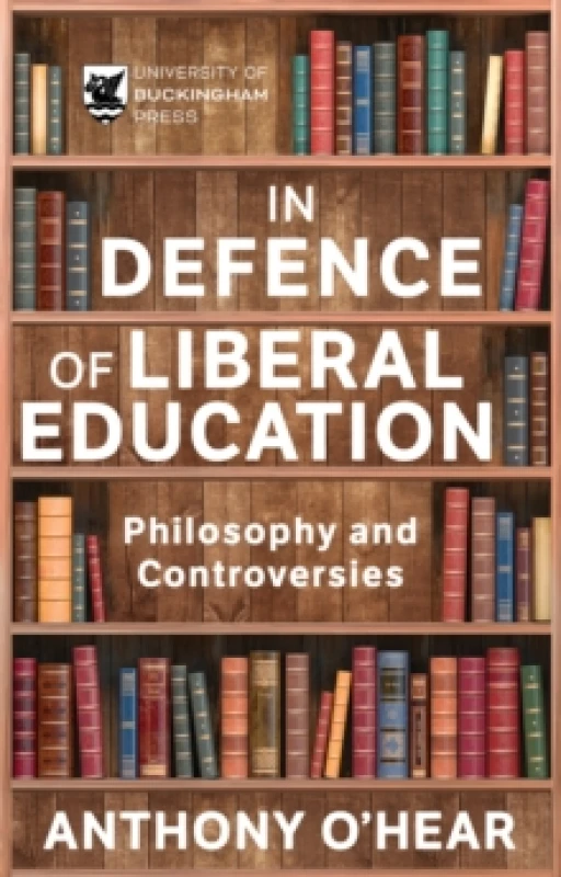 Image of In Defence of Liberal Education : Philosophy and Controversies Paperback / softback