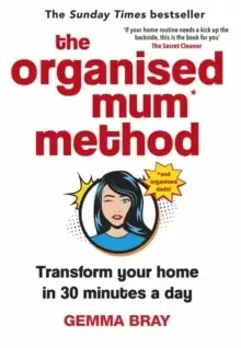Image of The Organised Mum Method : Transform your home in 30 minutes a day