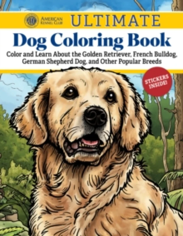 Image of AKC Ultimate Dog Coloring Book : Color and Learn About the Golden Retriever, French Bulldog, German Shepherd Dog, and Other Popular Breeds Paperback /