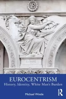 Image of Eurocentrism : History, Identity, White Mans Burden