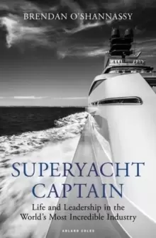Image of Superyacht Captain : Life and leadership in the world's most incredible industry
