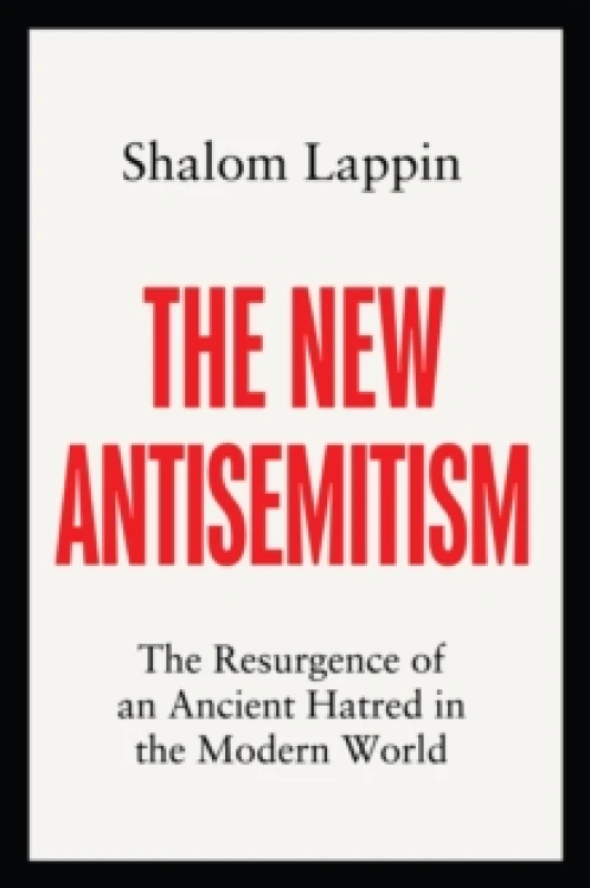 Image of The New Antisemitism : The Resurgence of an Ancient Hatred in the Modern World Hardback