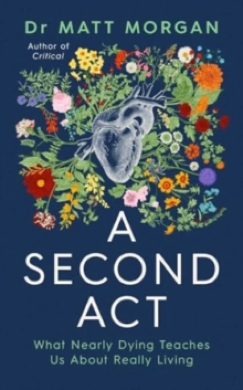 Image of A Second Act : What Nearly Dying Teaches Us About Really Living Hardback
