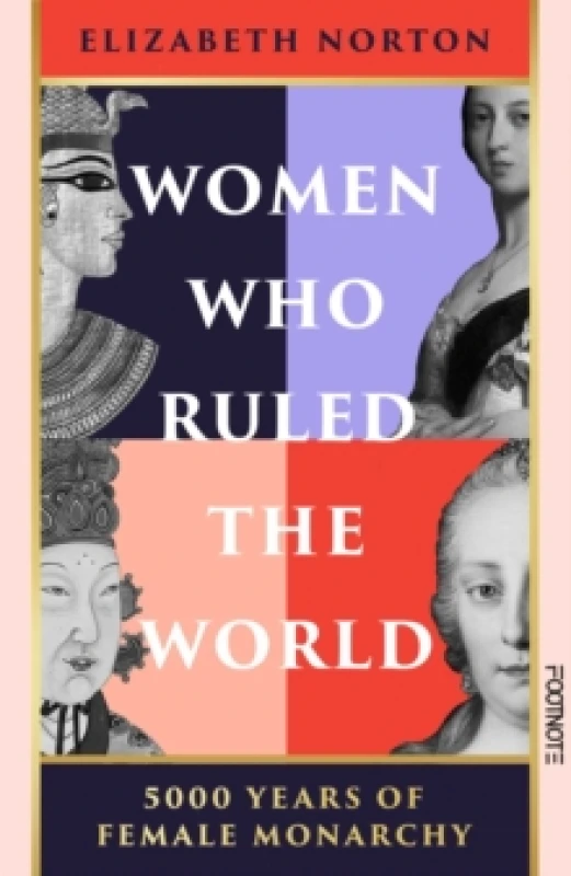 Image of Women Who Ruled the World : 5000 Years of Female Monarchy Hardback