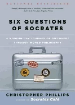Image of six questions of socrates a modern day journey of discovery through world p