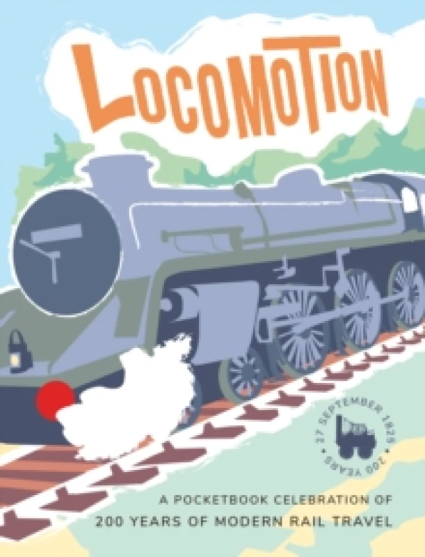 Image of Locomotion : a pocketbook celebration of 200 years of modern rail travel Paperback / softback