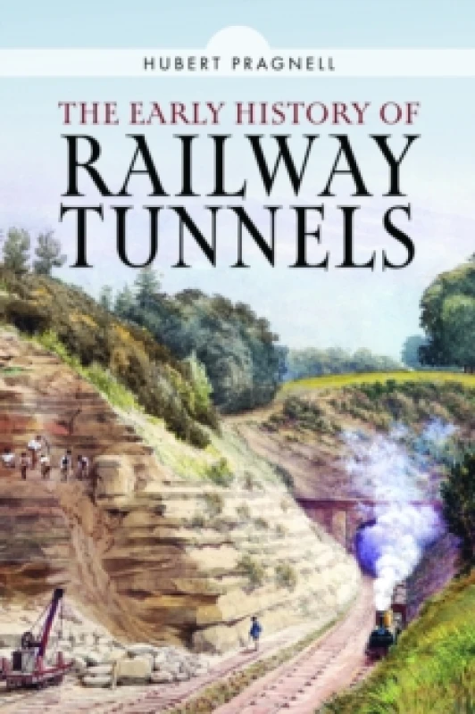 Image of The Early History of Railway Tunnels Hardback