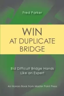 Image of Win at Duplicate Bridge : Bid Difficult Bridge Hands Like an Expert