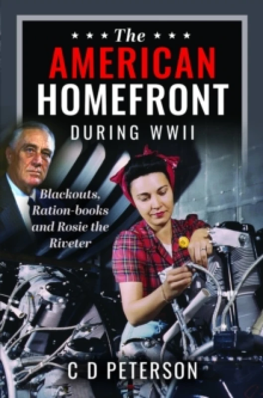 Image of The American Homefront During WWII : Blackouts, Ration-books and Rosie the Riveter Hardback