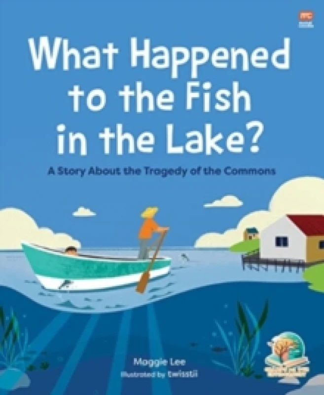 Image of What Happened to the Fish in the Lake? A Story about the Tragedy of the Commons Paperback / softback