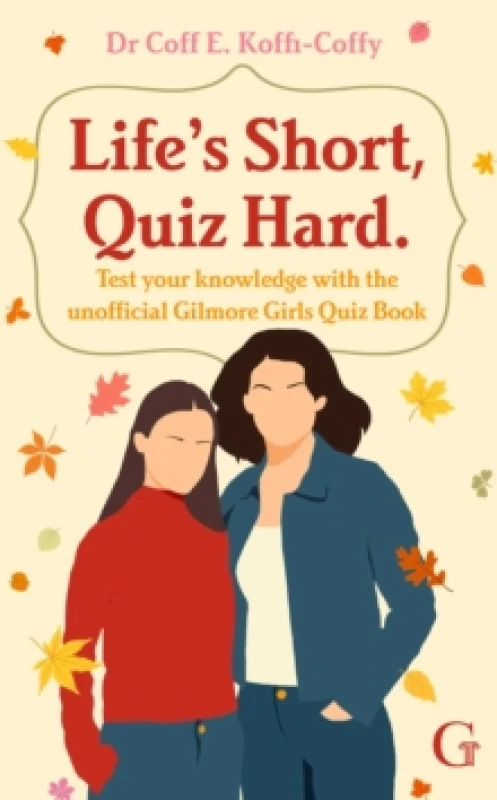 Image of Life's Short, Quiz Hard : The unofficial Gilmore Girls quiz book! Paperback / softback