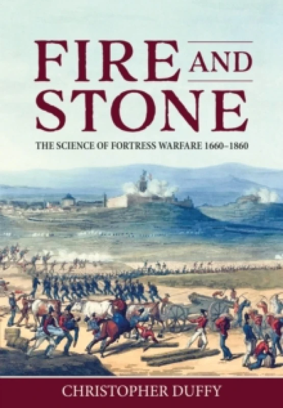 Image of Fire and Stone : The Science of Fortress Warfare 1660-1860 Hardback