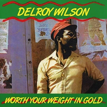 Image of Delroy Wilson - Worth Your Weight in Gold CD
