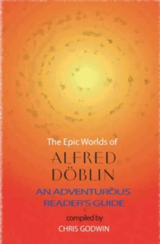 Image of The The Epic Worlds of Alfred Doblin : An Adventurous Reader's Guide Paperback / softback