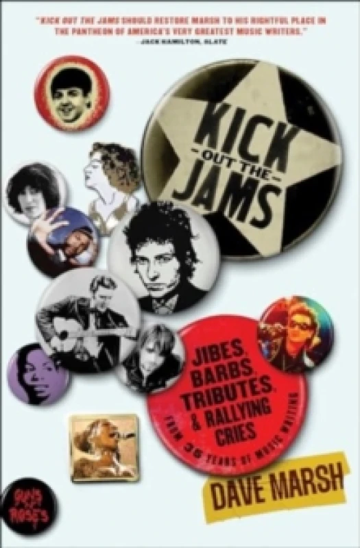 Image of Kick Out the Jams : Jibes, Barbs, Tributes, and Rallying Cries from 35 Years of Music Writing Paperback / softback